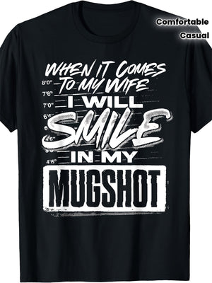 Funny When It Comes to My Wife I Will Smile in My Mugshot Men'S T-Shirt - with Mugshot Graphic, Comfortable Crew Neck Short Sleeve Tee, Humorous Marriage Gift for Husband, Casual Streetwear